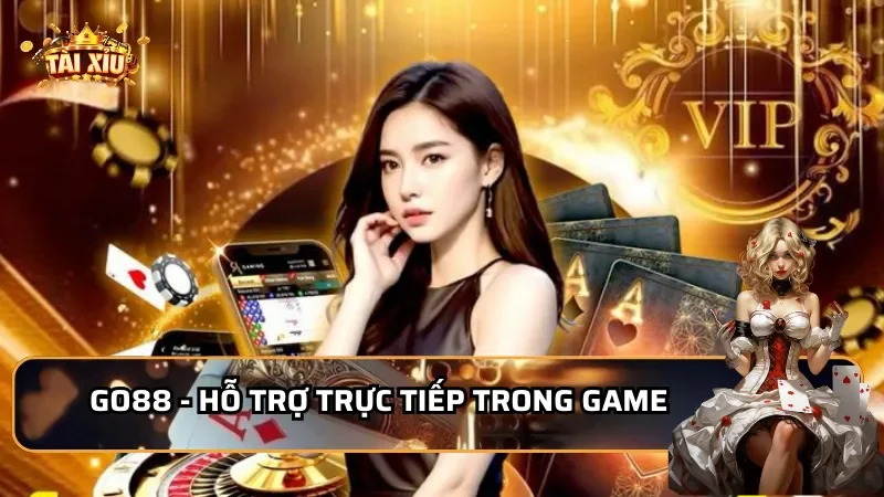 Go88 - Hỗ trợ trực tiếp trong game