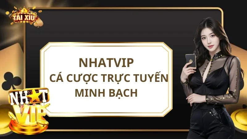 Nhatvip - Thiên Đường Cá Cược Trực Tuyến Minh Bạch