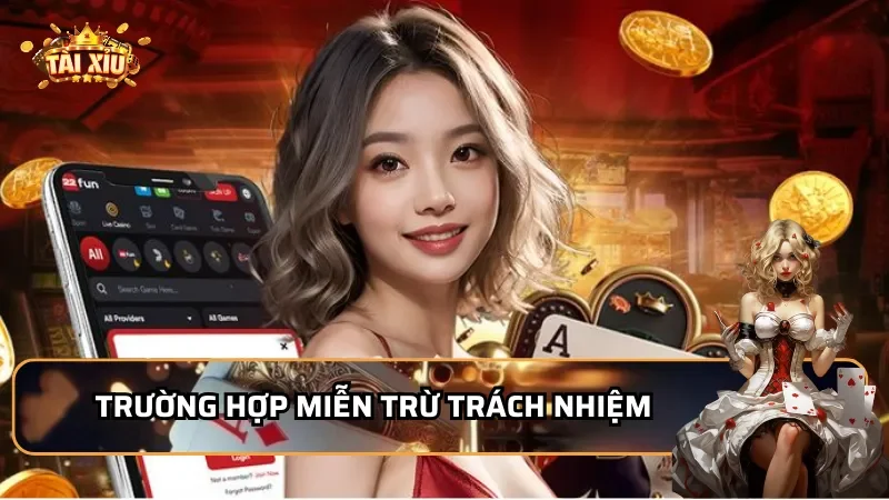 Trường hợp miễn trừ trách nhiệm đối với chúng tôi 