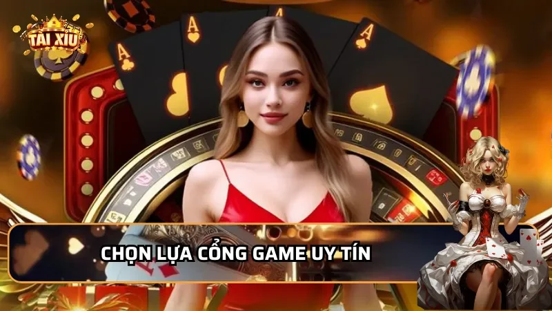 Chọn lựa cổng game uy tín