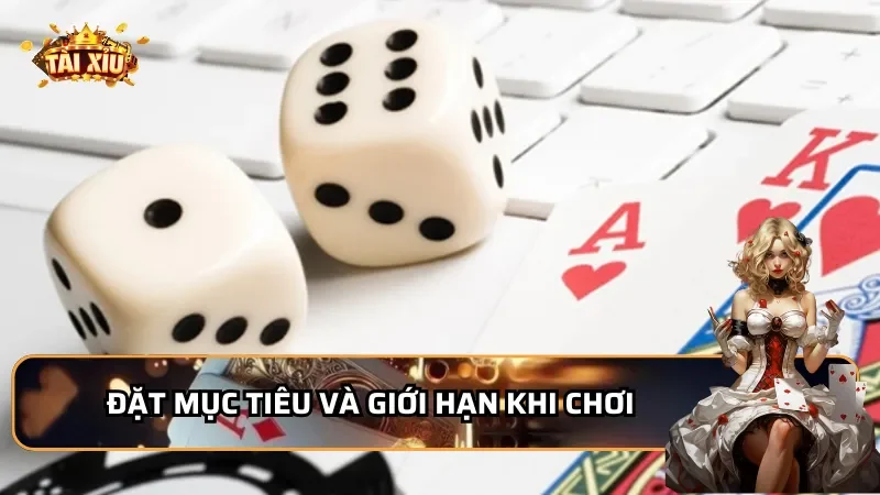 Đặt mục tiêu và giới hạn khi chơi