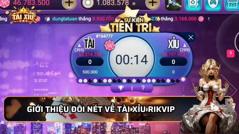 Giới thiệu đôi nét về Tài Xỉu Rikvip