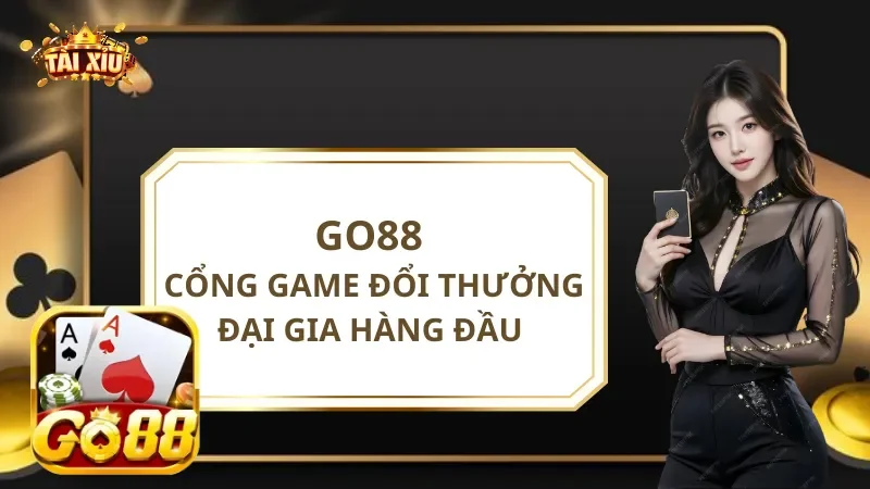 Go88 - Cổng Game Đổi Thưởng Đại Gia Hàng Đầu Việt Nam