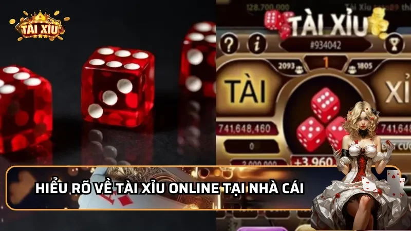 Hiểu rõ về Tài Xỉu online tại nhà cái