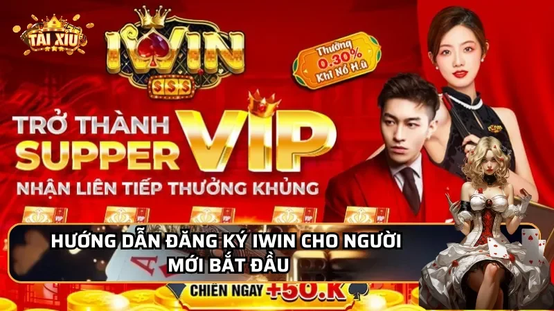 Hướng dẫn đăng ký Iwin cho người mới bắt đầu