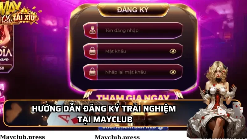 Hướng dẫn đăng ký trải nghiệm Tại MayClub