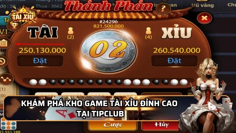 Khám phá kho game tài xỉu đỉnh cao tại TipClub