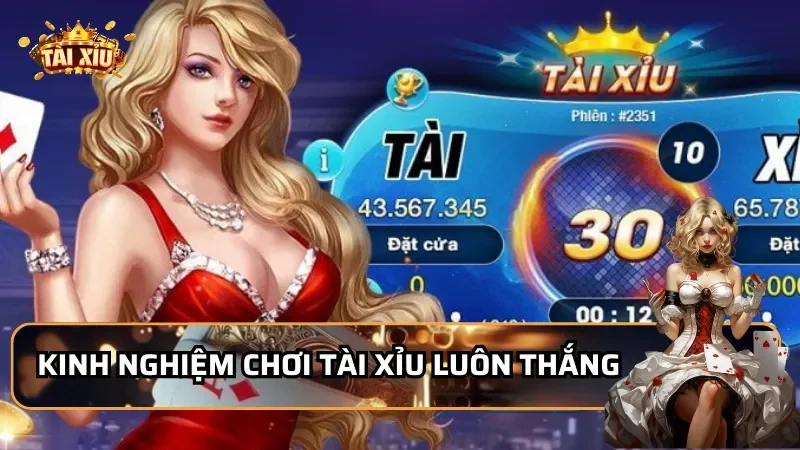 Kinh nghiệm chơi Tài Xỉu luôn thắng từ cao thủ
