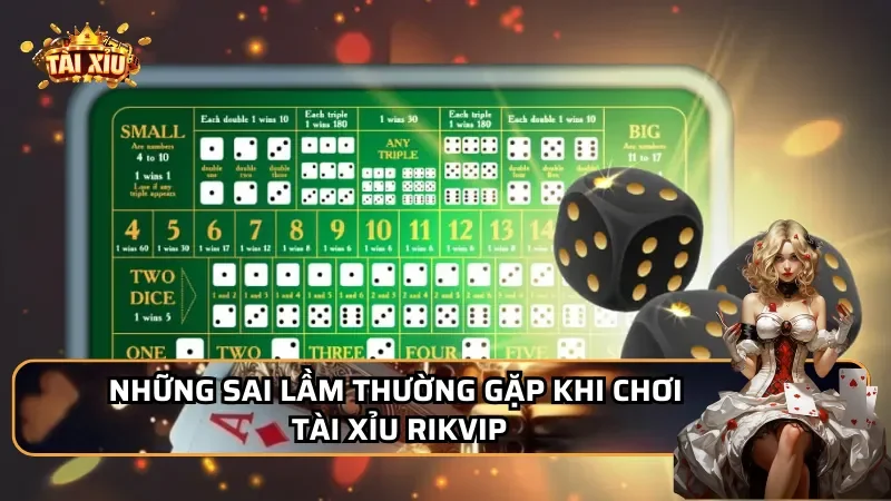 Những sai lầm thường gặp khi chơi Tài Xỉu Rikvip