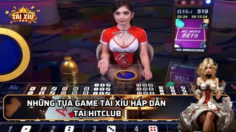 Những tựa game Tài Xỉu hấp dẫn tại Hitclub