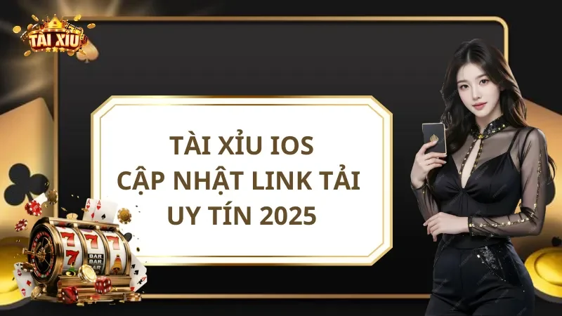 App Tài Xỉu iOS: Cập Nhật Link Tải Ứng Dụng Uy Tín 2025