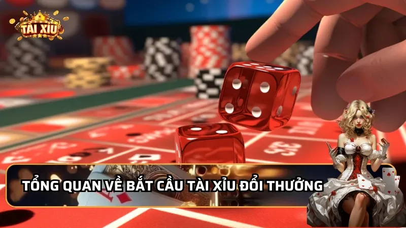 Tổng quan về bắt cầu tài xỉu đổi thưởng là gì?