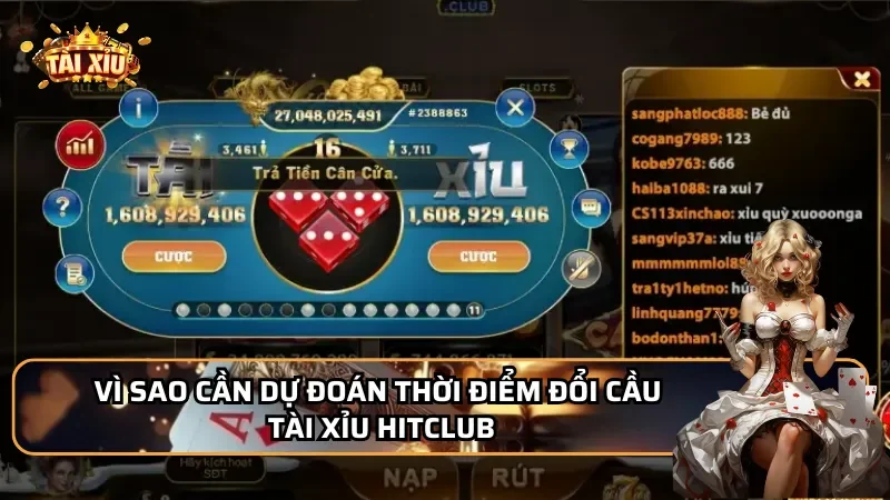 Vì sao cần dự đoán thời điểm đổi cầu Tài Xỉu Hitclub