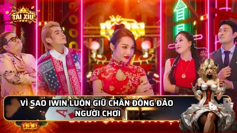 Vì sao Iwin luôn giữ chân đông đảo người chơi